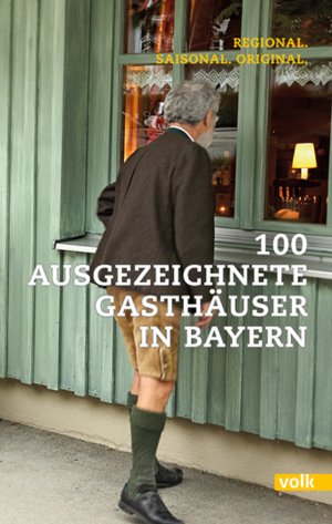 ISBN 9783862221721: 100 ausgezeichnete Gasthäuser in Bayern - Regional. Saisonal. Original.