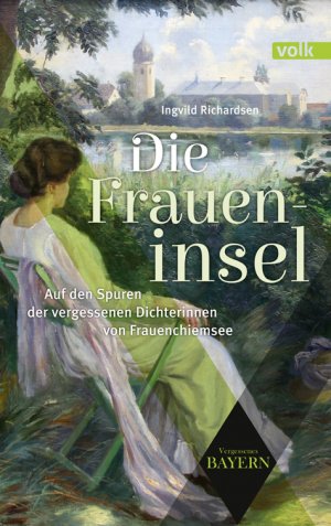 ISBN 9783862222223: Die Fraueninsel - Auf den Spuren der vergessenen Künstlerinnen von Frauenchiemsee