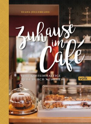 ISBN 9783862222490: Zuhause im Café - Eine koffeinhaltige Reise durch München