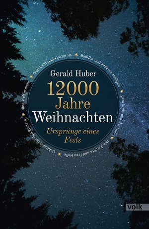 ISBN 9783862222933: 12000 Jahre Weihnachten / Ursprünge eines Fests. Von Licht und Finsternis, Buddha und anderen Heiligen, dem Kreis und der Null, Isis, Perchta und Frau Holle, Lichtmess bei den Römern und vielem mehr