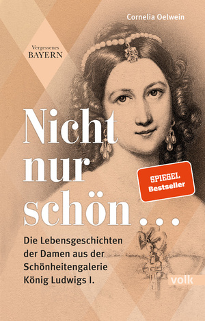 ISBN 9783862223541: Nicht nur schön ... – Die Lebensgeschichten der Damen aus der Schönheitengalerie König Ludwigs I.