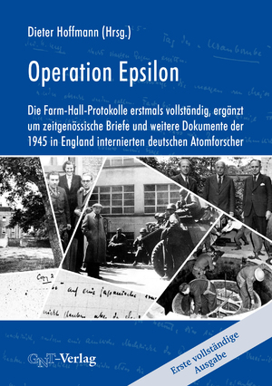 gebrauchtes Buch – Dieter Hoffmann – Operation Epsilon - Die Farm-Hall-Protokolle erstmals vollständig, ergänzt um zeitgenössische Briefe und weitere Dokumente der 1945 in England internierten deutschen Atomforscher