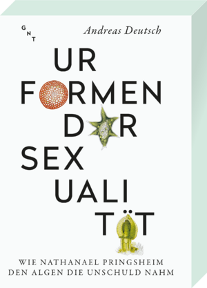 gebrauchtes Buch – Andreas Deutsch – Urformen der Sexualität - Wie Nathanael Pringsheim den Algen die Unschuld nahm