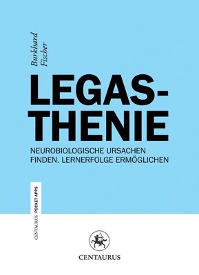 ISBN 9783862260898: Legasthenie – Neurobiologische Ursachen finden. Lernerfolge ermöglichen.