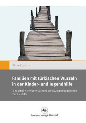 ISBN 9783862262588: Familien mit türkischen Wurzeln in der Kinder‐ und Jugendhilfe - Eine empirische Untersuchung zur Sozialpädagogischen Familienhilfe