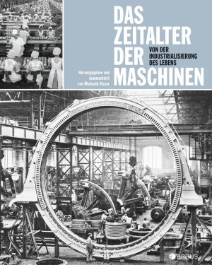 ISBN 9783862281053: Das Zeitalter der Maschinen - Von der Industrialisierung des Lebens