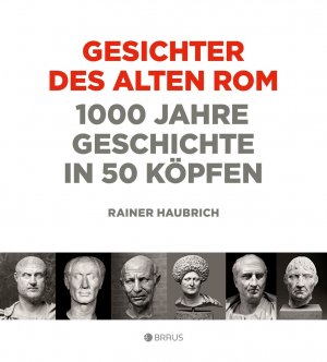 ISBN 9783862281466: Gesichter des alten Rom - 1000 Jahre Geschichte in 50 Köpfen