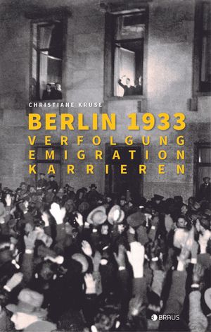 ISBN 9783862282180: Berlin 1933: Verfolgung, Emigration, Karrieren. Mit zahlr., z.T. ganzseit. u. farb. Abb.