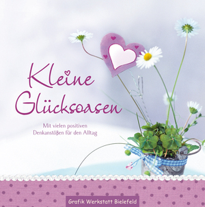 ISBN 9783862291540: Kleine Glücksoasen – Mit vielen positiven Denkanstößen für den Alltag