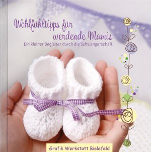 ISBN 9783862291564: Wohlfühltipps für werdende Mamis - Ein kleiner Begleiter durch die Schwangerschaft