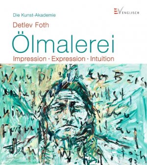 ISBN 9783862301959: Ölmalerei - Impression - Expression - Intuition