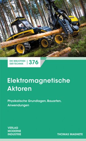 ISBN 9783862360765: Elektromagnetische Aktoren - Physikalische Grundlagen, Bauarten, Anwendungen