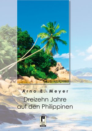 ISBN 9783862377480: Dreizehn Jahre auf den Philippinen - Tagebuchauszüge