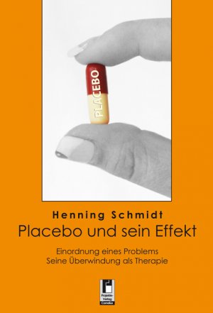 ISBN 9783862378616: Placebo und sein Effekt: Einordnung eines Problems. Seine Überwindung als Therapie Schmidt, Henning