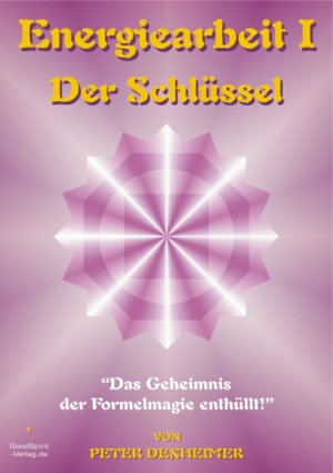 ISBN 9783862390151: Energiearbeit 1 – Der Schlüssel – Das Geheimnis der Formelmagie enthüllt.