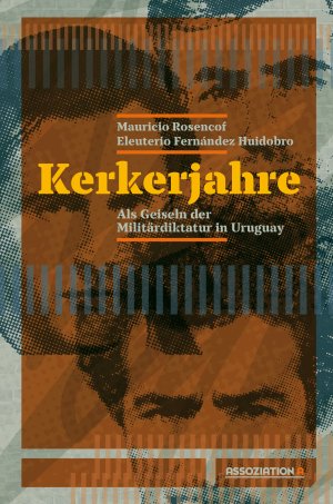 neues Buch – Rosencof, Mauricio; Fernández Huidobro – Kerkerjahre - Als Geiseln der uruguayischen Militärdiktatur