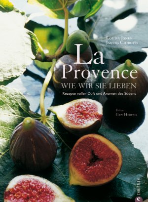 ISBN 9783862441761: La Provence wie wir sie lieben - Rezepte von Jacques Chibois