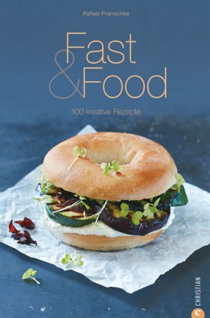 ISBN 9783862443468: Fast & Food - 100 kreative Rezepte