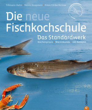 ISBN 9783862446377: Die neue Fischkochschule - Das Standardwerk. Küchenpraxis · Warenkunde · 150 Rezepte