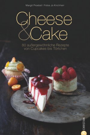 ISBN 9783862449682: Cheese & Cake - 80 außergewöhnliche Rezepte von Cupcakes bis Törtchen