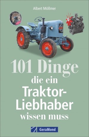 neues Buch – Albert Mößmer – 101 Dinge, die ein Traktor-Liebhaber wissen muss