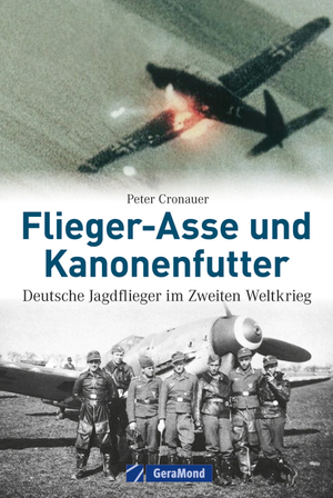 ISBN 9783862453290: Flieger-Asse und Kanonenfutter - Deutsche Jagdflieger im Zweiten Weltkrieg