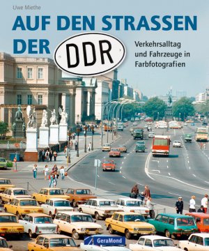 ISBN 9783862456680: Auf den Straßen der DDR - Verkehrsalltag und Fahrzeuge in Farbfotografien