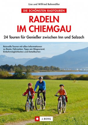 ISBN 9783862460212: Radeln im Chiemgau - 20 Touren für Genießer zwischen Inn und Salzach