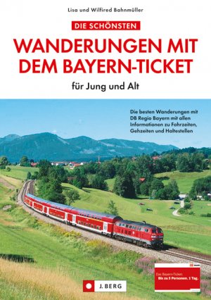 ISBN 9783862461493: Die schönsten Wanderungen mit dem Bayern-Ticket : für Jung und Alt: Die besten Wanderungen mit DB Regio Bayern mit allen Informationen zu Fahrzeiten, Gehzeiten und Haltestellen