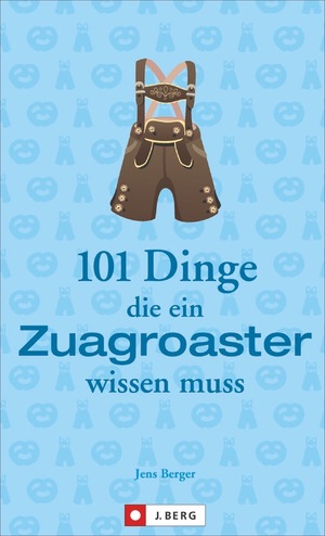 ISBN 9783862466689: Oberbayern für Einsteiger: 101 Dinge, die ein Zuagroaster wissen muss. Die Gebrauchsanleitung für alle, die nach Oberbayern zugezogen sind. Witzige Anekdoten und praktisches Wissen.