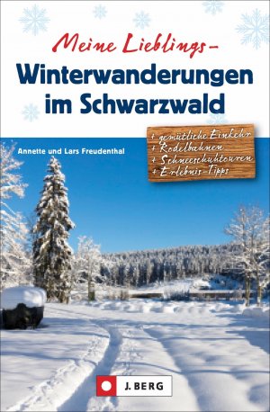 gebrauchtes Buch – Lars und Annette Freudenthal – Winter-Wanderführer: Meine Lieblings-Winterwanderungen im Schwarzwald: 35 abwechslungsreiche winterliche Touren. Ausführliche Wegbeschreibungen, Detailkarten und GPS-Tracks.