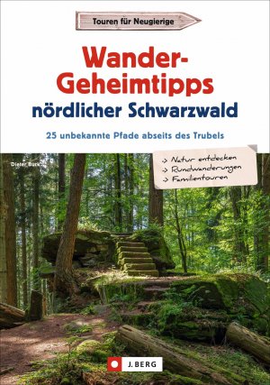 ISBN 9783862467617: Wander-Geheimtipps nördlicher Schwarzwald - 25 unbekannte Pfade abseits des Trubels