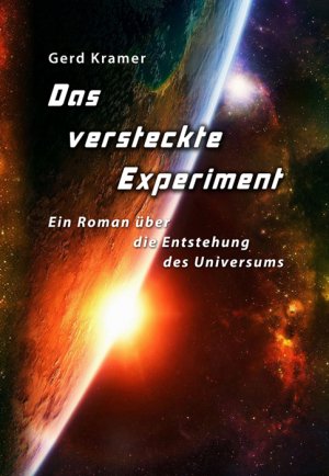 ISBN 9783862544493: Das versteckte Experiment - Ein Roman über die Entstehung des Universums