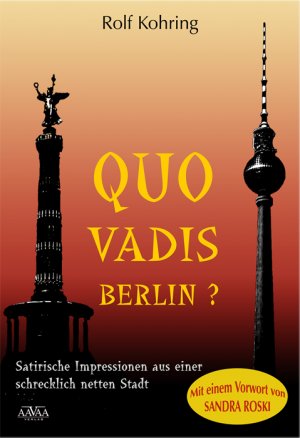 ISBN 9783862546053: Quo vadis, Berlin? - Satirische Impressionen aus einer schrecklich netten Stadt