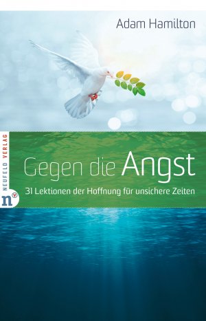 ISBN 9783862561636: Gegen die Angst - 31 Lektionen der Hoffnung für unsichere Zeiten