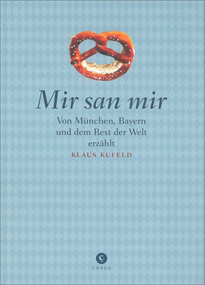 ISBN 9783862600298: Mir san mir - München, Bayern und der Rest der Welt