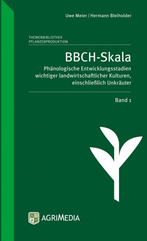 ISBN 9783862631100: BBCH-Skala, Band 1 – Phänologische Entwicklungsstadien wichtiger landwirtschaftlicher Kulturen, einschließlich Unkräuter