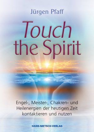 ISBN 9783862642533: Touch the Spirit - Engel-,Meister-,Chakren- und Heilenergien der heutigen Zeit kontaktieren und nutzen