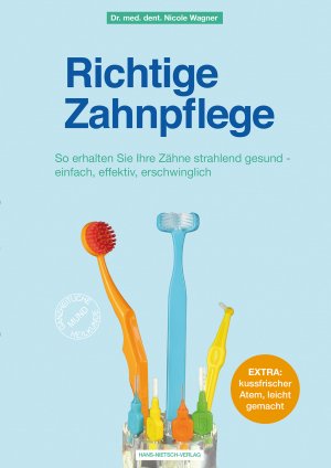 ISBN 9783862648276: Richtige Zahnpflege – So erhalten Sie Ihre Zähne strahlend gesund - einfach, effektiv, erschwinglich