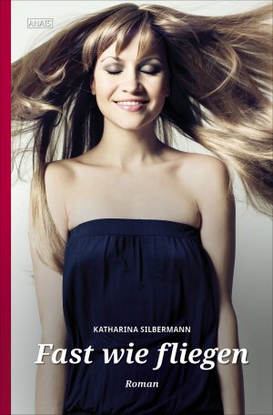 gebrauchtes Buch – Katharina Silbermann – Fast wie fliegen (Anais)