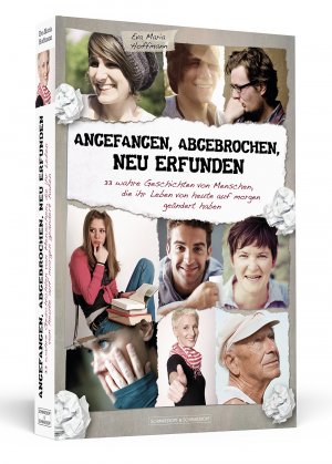 ISBN 9783862652457: Angefangen, abgebrochen, neu erfunden: 33 wahre Geschichten von Menschen, die ihr Leben von heute au...