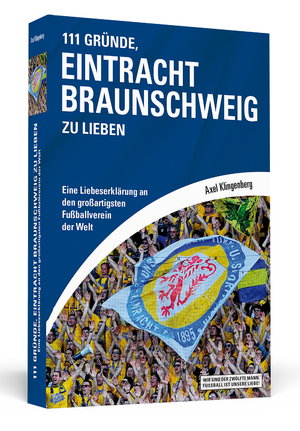 gebrauchtes Buch – Axel Klingenberg – 111 Gründe, Eintracht Braunschweig zu lieben - Eine Liebeserklärung an den großartigsten Fußballverein der Welt