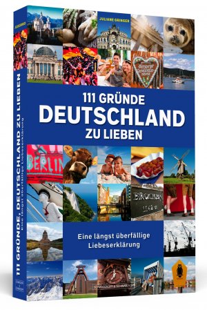 ISBN 9783862653577: 111 Gründe, Deutschland zu lieben : eine längst überfällige Liebeserklärung Juliane Gringer