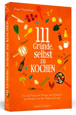 gebrauchtes Buch – Anke Nussbücker – 111 Gründe, selbst zu kochen: Von der Freude am Kochen, dem Geheimnis des Würzens und dem Wissen, wie's geht