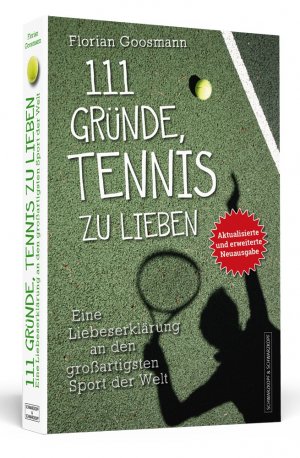 ISBN 9783862654567: 111 Gründe, Tennis zu lieben - eine Liebeserklärung an den großartigsten Sport der Welt