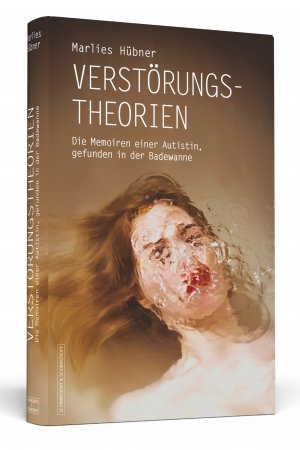 ISBN 9783862655373: Verstörungstheorien - Die Memoiren einer Autistin, gefunden in der Badewanne