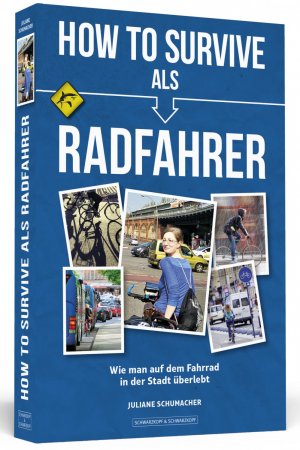 ISBN 9783862656400: How To Survive als Radfahrer - Wie man auf dem Fahrrad in der Stadt überlebt