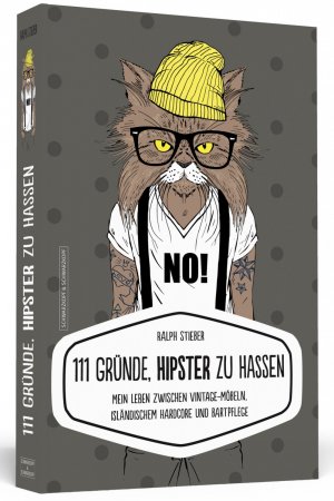 ISBN 9783862656462: 111 Gründe, Hipster zu hassen - Mein Leben zwischen Vintage-Möbeln, isländischem Hardcore und Bartpflege