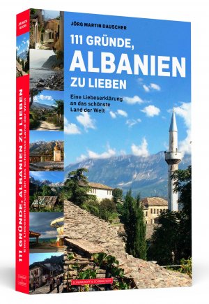 ISBN 9783862657865: 111 Gründe, Albanien zu lieben - Eine Liebeserklärung an das schönste Land der Welt