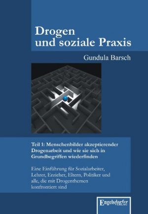 ISBN 9783862680627: Drogen und soziale Praxis - Teil 1: Menschenbilder akzeptierender Drogenarbeit und wie sie sich in Grundbegriffen wiederfinden - Eine Einführung für Sozialarbeiter, Lehrer, Erzieher, Eltern, Politiker und alle, die mit Drogenthemen konfrontiert sind